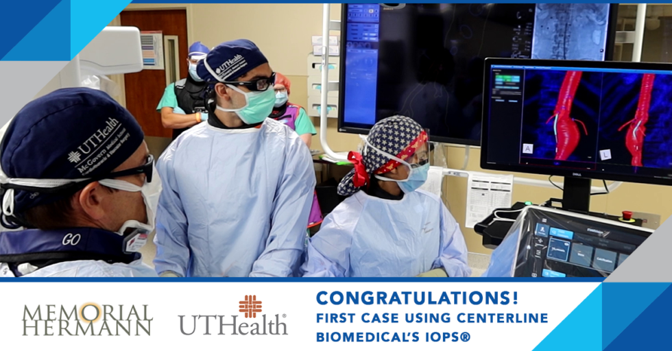 First Case at Memorial Hermann & UT Health | Centerline Biomedical