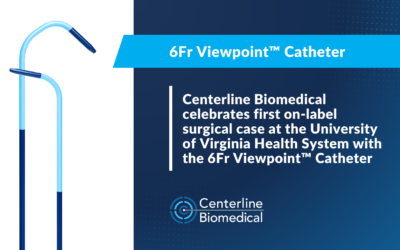 Centerline Biomedical celebrates first on-label surgical case at the University of Virginia Health System with the 6Fr Viewpoint™ Catheter